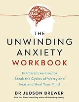 Kartonierter Einband The Unwinding Anxiety Workbook von Judson Brewer