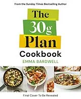 Kartonierter Einband The 30g Plan Cookbook von Emma Bardwell