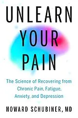 Kartonierter Einband Unlearn Your Pain von Schubiner Howard