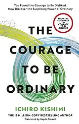 Kartonierter Einband The Courage to be Ordinary von Ichiro Kishimi