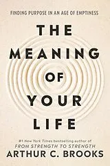 Kartonierter Einband The Meaning of Your Life von Arthur C Brooks