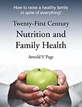 E-Book (epub) Twenty-First Century Nutrition and Family Health von Arnold V Page