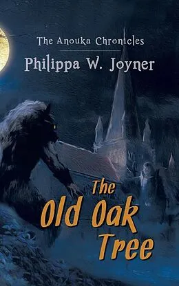 E-Book (epub) Anouka Chronicles: The Old Oak Tree von Philippa W. Joyner