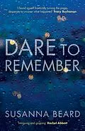 E-Book (epub) Dare to Remember: 'Intriguing and gripping', a psychological thriller that will bring you to the edge of your seat... von Susanna Beard