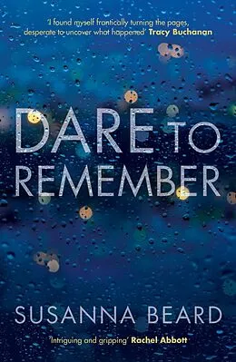 E-Book (epub) Dare to Remember: 'Intriguing and gripping', a psychological thriller that will bring you to the edge of your seat... von Susanna Beard