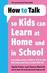 Kartonierter Einband How to Talk so Kids Can Learn at Home and in School von Faber Adele, Mazlish Elaine