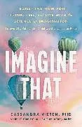 Broschiert Imagine That von Cassandra Vieten