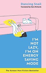 Livre Relié I'm Not Lazy, I'm on Energy Saving Mode: The Korean Non-Fiction Bestseller de Dancing Snail