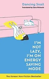 Fester Einband I'm Not Lazy, I'm on Energy Saving Mode: The Korean Non-Fiction Bestseller von Dancing Snail