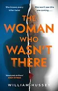 E-Book (epub) The Woman Who Wasn't There von William Hussey