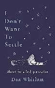 Kartonierter Einband I Don't Want To Settle von Dan Whitlam