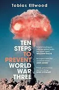 E-Book (epub) Ten Steps to Prevent World War Three von Tobias Ellwood