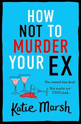 E-Book (epub) How Not To Murder Your Ex von Katie Marsh