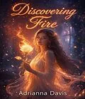 E-Book (epub) Discovering Fire von Adrianna Davis