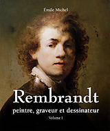 eBook (epub) Rembrandt - Peintre, graveur et dessinateur - Volume I de Emile Michel