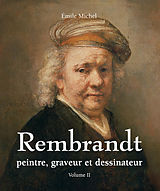 eBook (epub) Rembrandt - Peintre, graveur et dessinateur - Volume II de Emile Michel