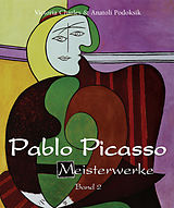 E-Book (epub) Pablo Picasso - Meisterwerke - Band 2 von Victoria Charles, Anatoli Podoksik