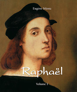 eBook (epub) Raphael - Volume 1 de Eugene Muntz