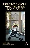E-Book (pdf) Explorations of a Mind-Traveling Sociologist von Renée C. Fox