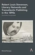 E-Book (pdf) Robert Louis Stevenson, Literary Networks and Transatlantic Publishing in the 1890s von Glenda Norquay
