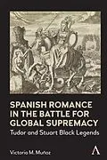 E-Book (pdf) Spanish Romance in the Battle for Global Supremacy von Victoria Muñoz