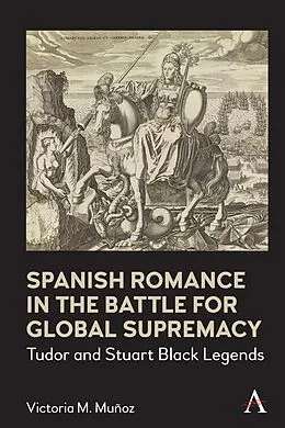 E-Book (epub) Spanish Romance in the Battle for Global Supremacy von Victoria Muñoz