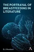E-Book (pdf) The Portrayal of Breastfeeding in Literature von B. J. Woodstein