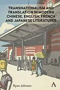 E-Book (pdf) Transnationalism and Translation in Modern Chinese, English, French and Japanese Literatures von Ryan Johnson