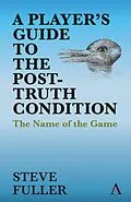 E-Book (epub) A Player's Guide to the Post-Truth Condition von Steve Fuller