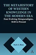 E-Book (epub) The Metahistory of Western Knowledge in the Modern Era von Mark E. Blum