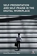 E-Book (epub) Self-Presentation and Self-Praise in the Digital Workplace von Anna Danielewicz-Betz