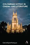 E-Book (epub) Colombian Gothic in Cinema and Literature von Gabriel Eljaiek-Rodriguez