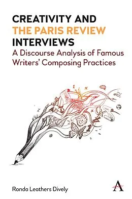 E-Book (epub) Creativity and "the Paris Review" Interviews von Ronda Leathers Dively
