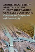 E-Book (epub) An Interdisciplinary Approach to the Theory and Practice of Wildlife Corridors von Amy D. Propen