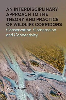 E-Book (epub) An Interdisciplinary Approach to the Theory and Practice of Wildlife Corridors von Amy D. Propen