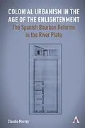 E-Book (epub) Colonial Urbanism in the Age of the Enlightenment von Claudia Murray