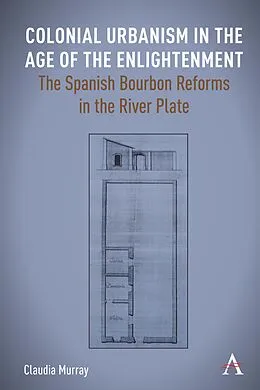 E-Book (epub) Colonial Urbanism in the Age of the Enlightenment von Claudia Murray