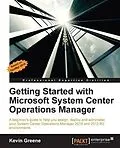 E-Book (epub) Getting Started with Microsoft System Center Operations Manager von Kevin Greene