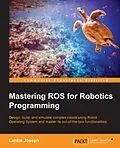 E-Book (pdf) Mastering ROS for Robotics Programming von Lentin Joseph