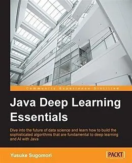 E-Book (pdf) Java Deep Learning Essentials von Yusuke Sugomori