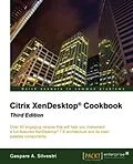E-Book (epub) Citrix XenDesktop(R) Cookbook - Third Edition von Gaspare A. Silvestri