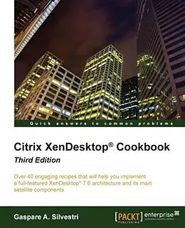 E-Book (epub) Citrix XenDesktop(R) Cookbook - Third Edition von Gaspare A. Silvestri