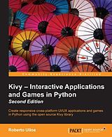 E-Book (epub) Kivy - Interactive Applications and Games in Python - Second Edition von Roberto Ulloa