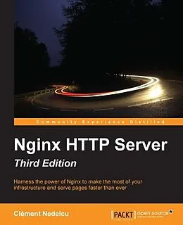 E-Book (pdf) Nginx HTTP Server - Third Edition von Clement Nedelcu