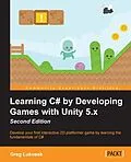 E-Book (pdf) Learning C# by Developing Games with Unity 5.x - Second Edition von Greg Lukosek