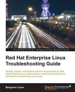 E-Book (epub) Red Hat Enterprise Linux Troubleshooting Guide von Benjamin Cane