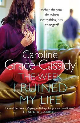 ePUB The Week I Ruined My Life von Caroline Grace-Cassidy
