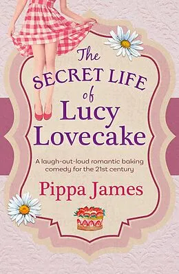 E-Book (epub) The Secret Life of Lucy Lovecake von Pippa James