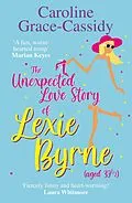 ePUB The Unexpected Love Story of Lexie Byrne (aged 39 1/2) von Caroline Grace-Cassidy