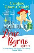 ePUB It's a Wonderful Life for Lexie Byrne (aged 41 ¼) von Caroline Grace-Cassidy